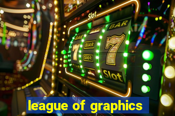 league of graphics